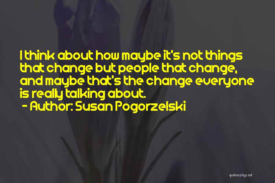 Change And Growing Up Quotes By Susan Pogorzelski