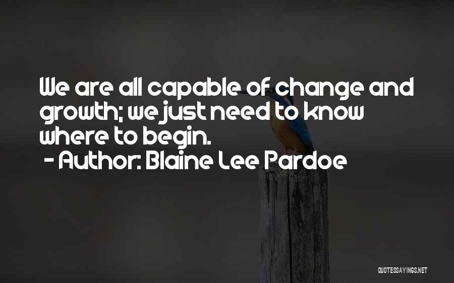 Change And Growth Quotes By Blaine Lee Pardoe