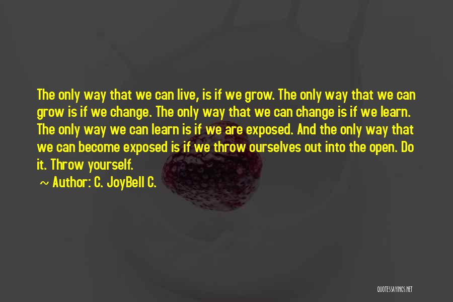 Change And Growth Quotes By C. JoyBell C.