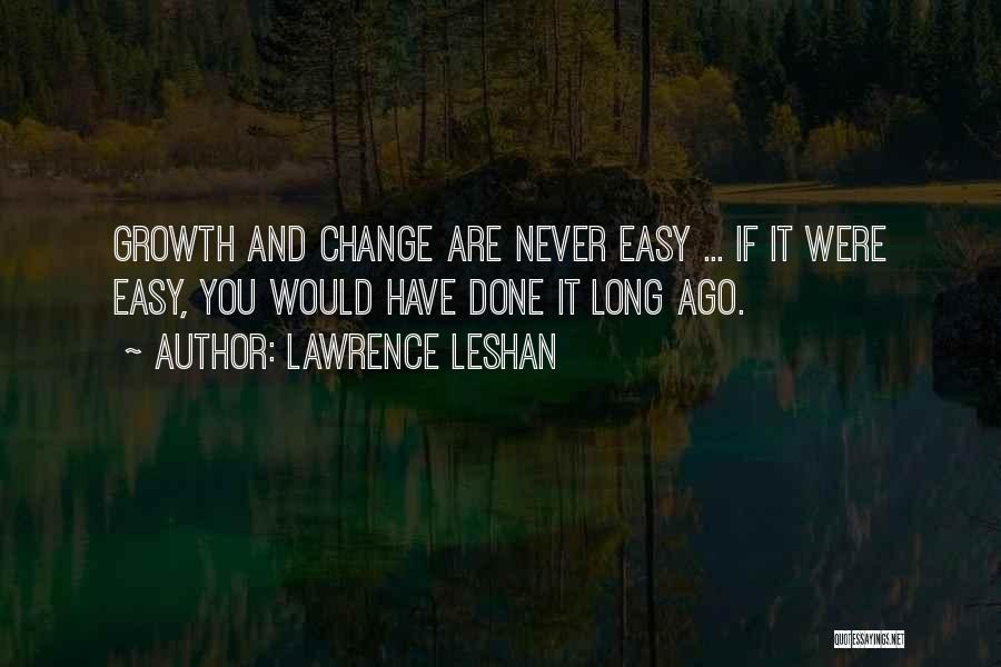 Change And Growth Quotes By Lawrence LeShan