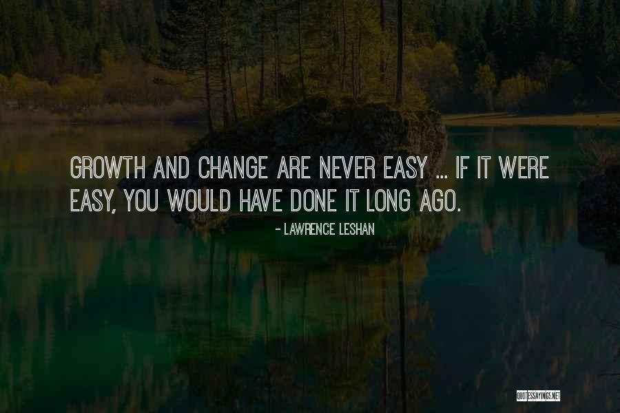 Change And Growth Quotes By Lawrence LeShan