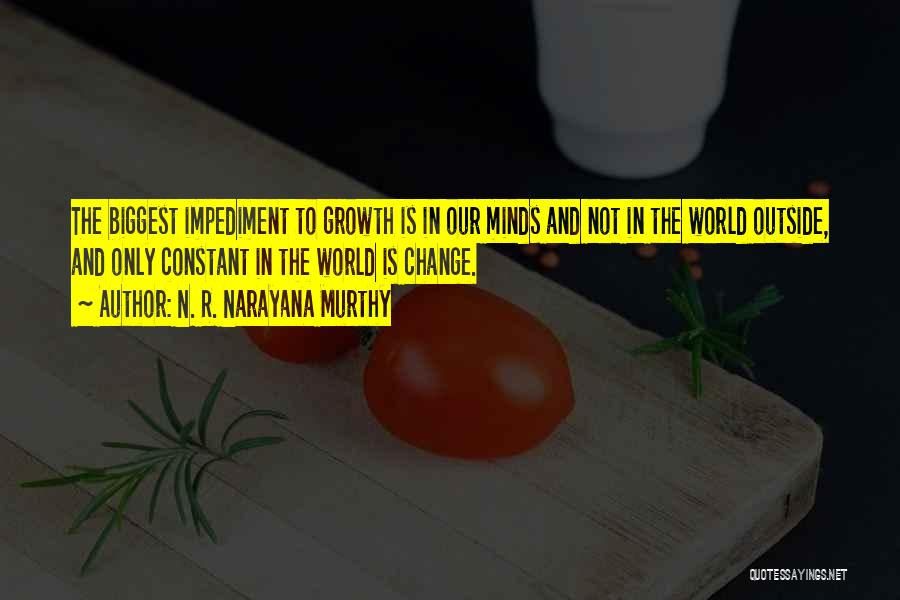 Change And Growth Quotes By N. R. Narayana Murthy