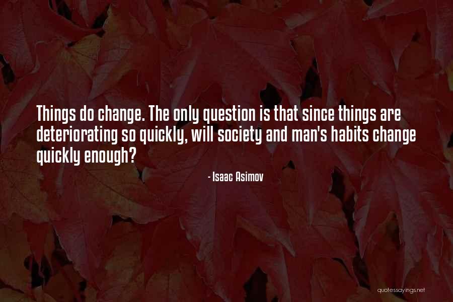 Change And Habits Quotes By Isaac Asimov Change And Habits Quotes By Isaac Asimov