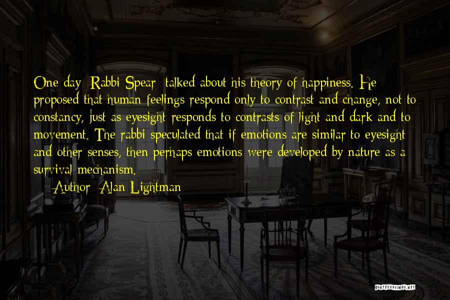 Change And Happiness Quotes By Alan Lightman