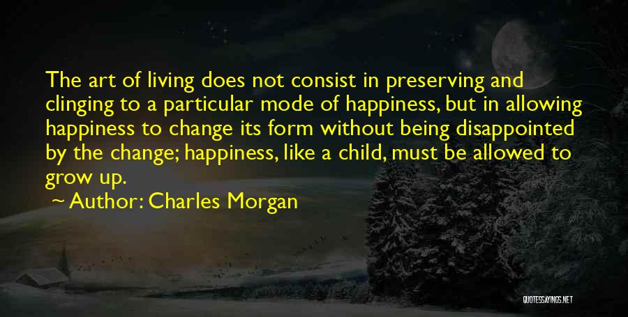 Change And Happiness Quotes By Charles Morgan