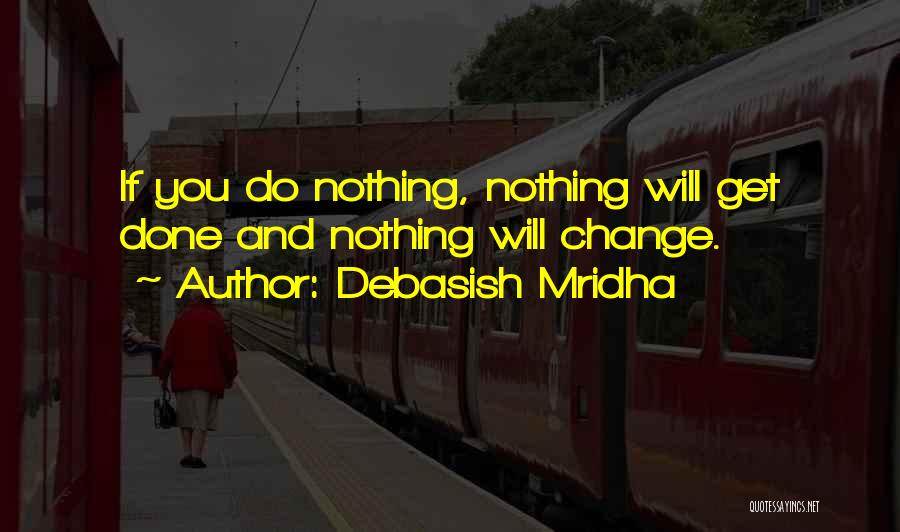 Change And Happiness Quotes By Debasish Mridha