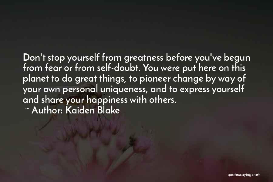 Change And Happiness Quotes By Kaiden Blake