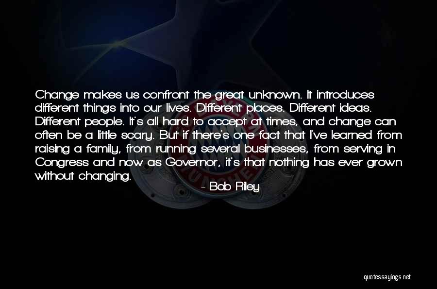 Change And Hard Times Quotes By Bob Riley