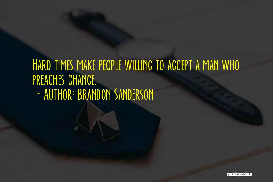 Change And Hard Times Quotes By Brandon Sanderson