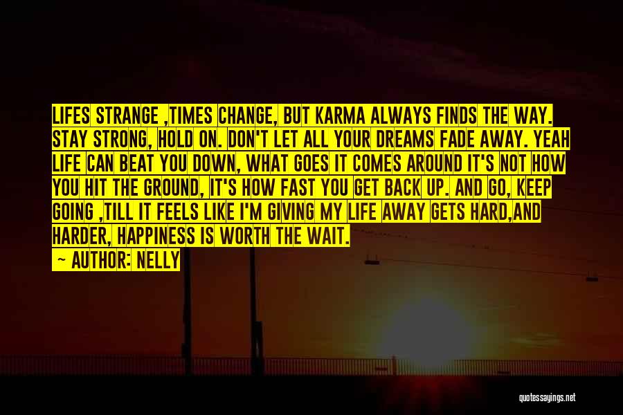Change And Hard Times Quotes By Nelly