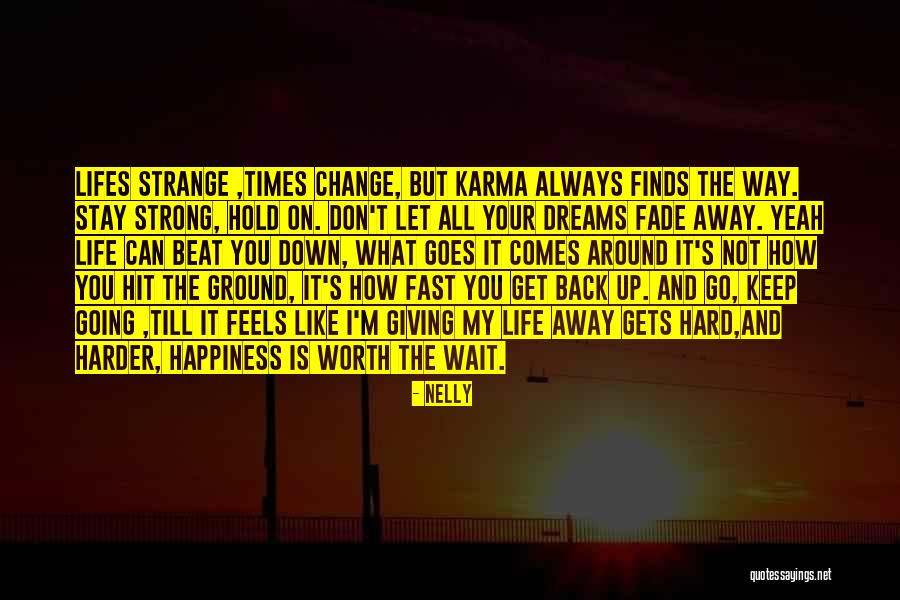 Change And Hard Times Quotes By Nelly