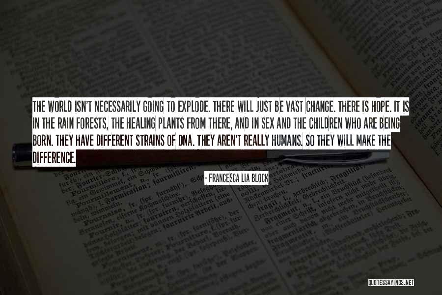 Change And Hope Quotes By Francesca Lia Block Change And Hope Quotes By Francesca Lia Block