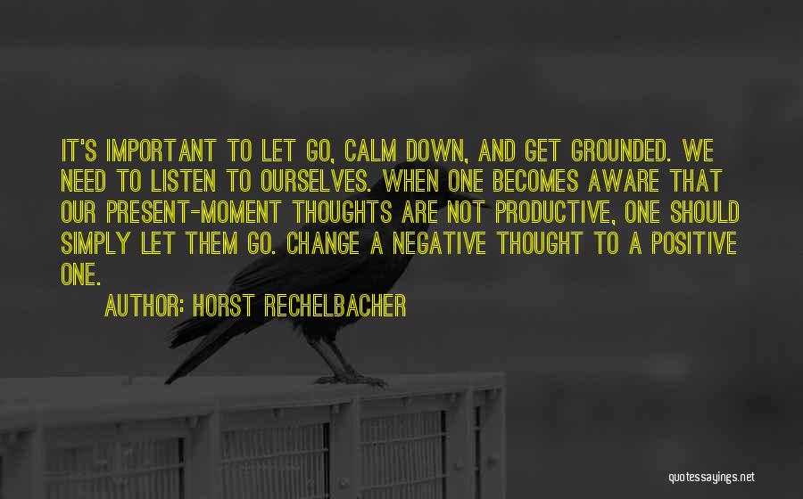 Change And Letting Go Quotes By Horst Rechelbacher