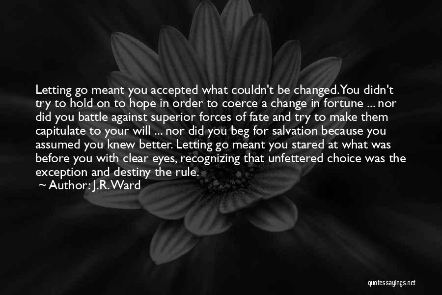 Change And Letting Go Quotes By J.R. Ward