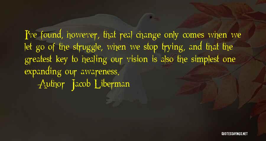 Change And Letting Go Quotes By Jacob Liberman