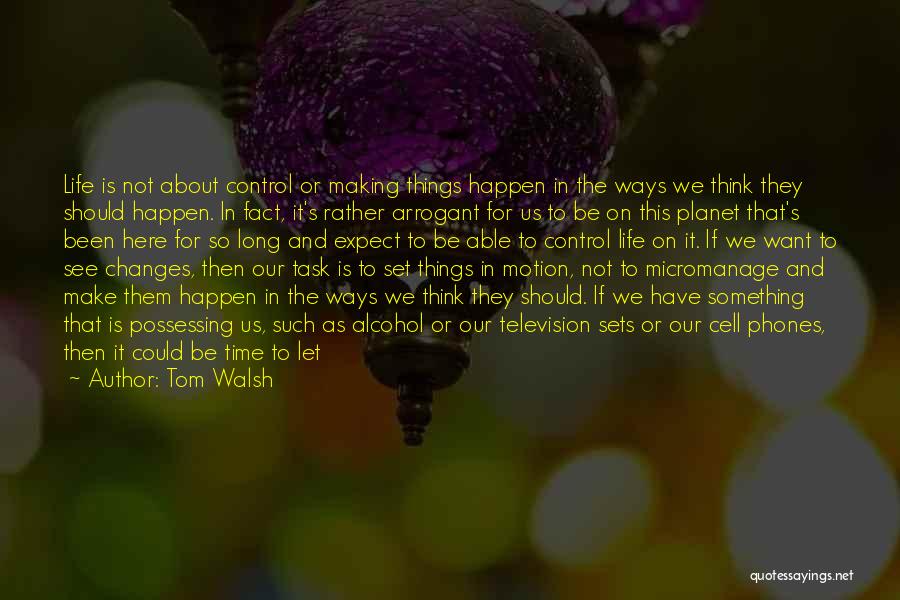 Change And Letting Go Quotes By Tom Walsh