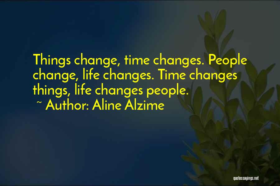 Change And Love And Letting Go Quotes By Aline Alzime