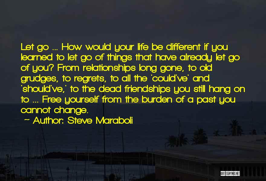 Change And Love And Letting Go Quotes By Steve Maraboli