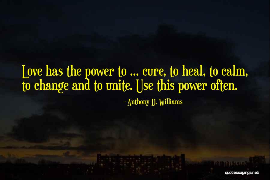 Change And Love Quotes By Anthony D. Williams Change And Love Quotes By Anthony D. Williams
