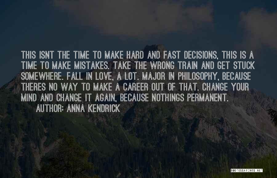 Change And Mistakes Quotes By Anna Kendrick