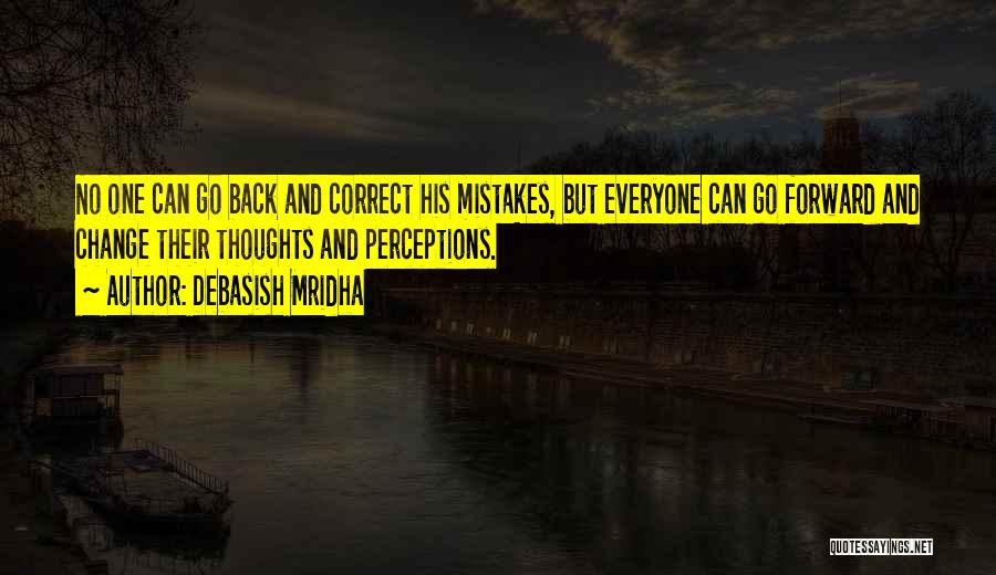 Change And Mistakes Quotes By Debasish Mridha