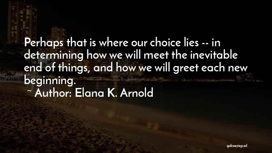 Change And New Beginnings Quotes By Elana K. Arnold