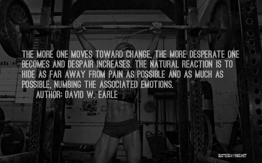 Change And Pain Quotes By David W. Earle