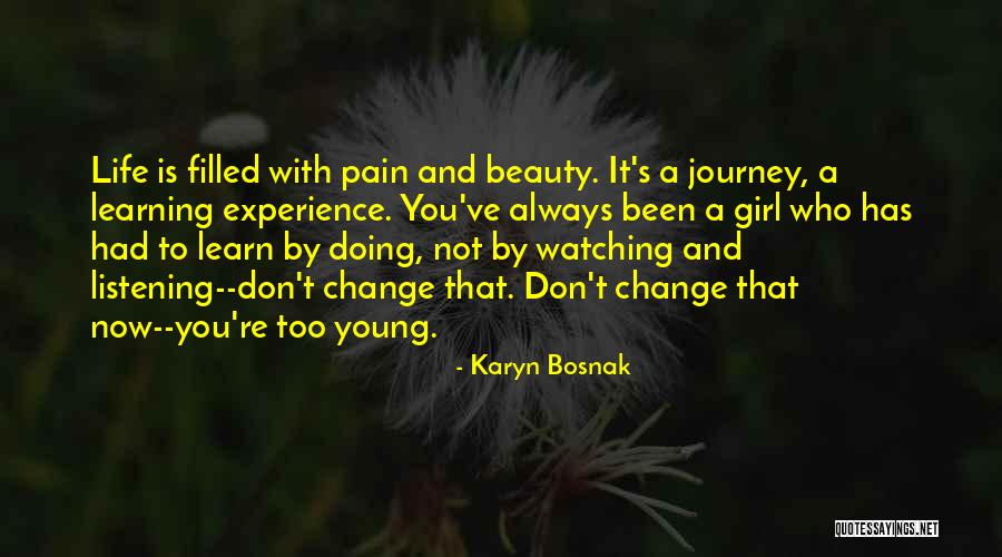Change And Pain Quotes By Karyn Bosnak Change And Pain Quotes By Karyn Bosnak