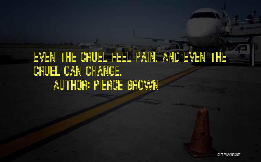 Change And Pain Quotes By Pierce Brown