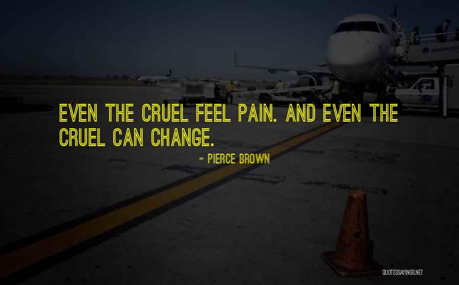 Change And Pain Quotes By Pierce Brown