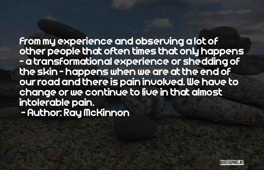 Change And Pain Quotes By Ray McKinnon