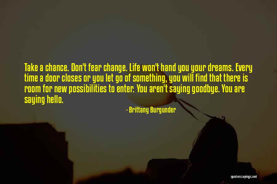 Change And Saying Goodbye Quotes By Brittany Burgunder