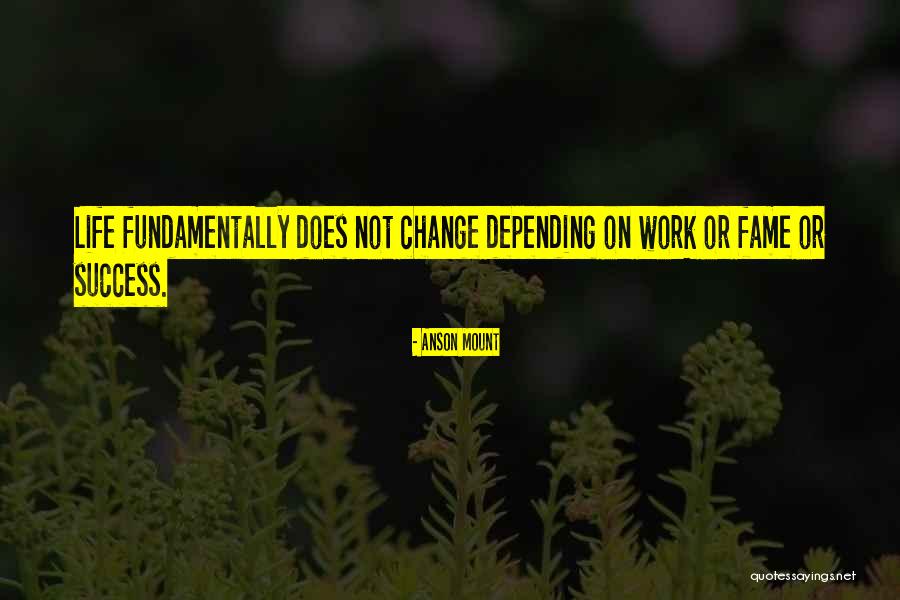 Change And Success At Work Quotes By Anson Mount Change And Success At Work Quotes By Anson Mount