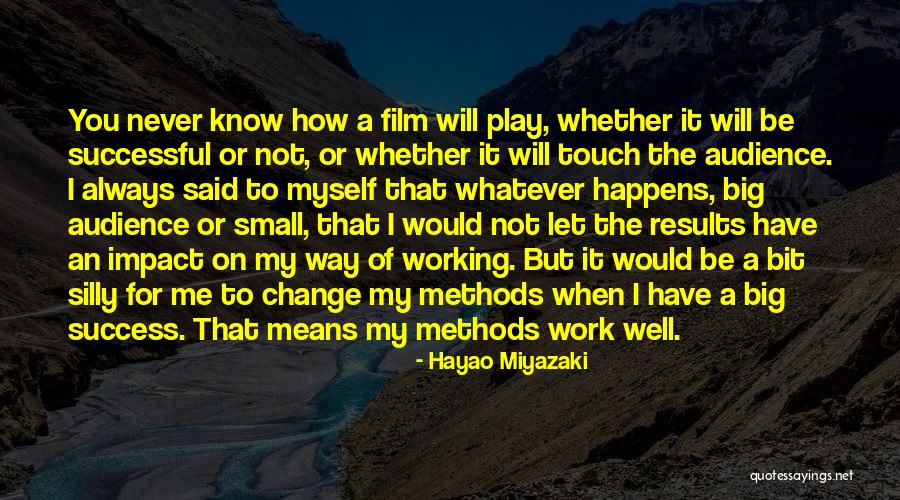 Change And Success At Work Quotes By Hayao Miyazaki Change And Success At Work Quotes By Hayao Miyazaki