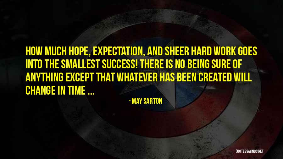 Change And Success At Work Quotes By May Sarton Change And Success At Work Quotes By May Sarton