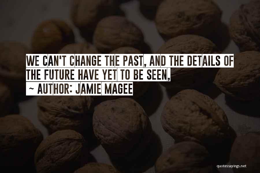 Change And The Future Quotes By Jamie Magee