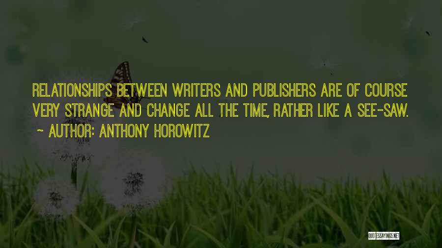 Change And Time Quotes By Anthony Horowitz