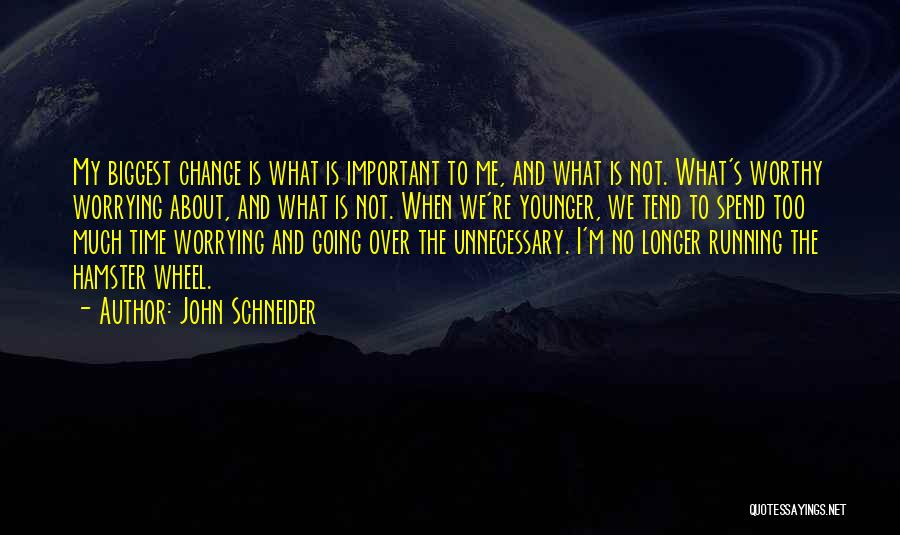 Change And Time Quotes By John Schneider