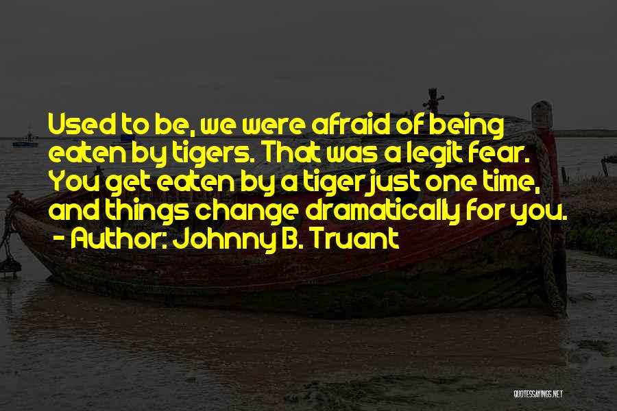 Change And Time Quotes By Johnny B. Truant