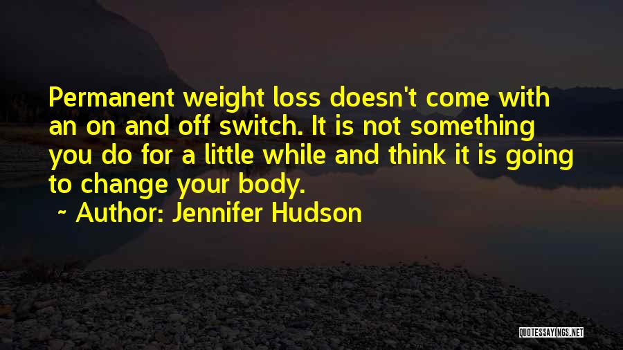 Change And Weight Loss Quotes By Jennifer Hudson