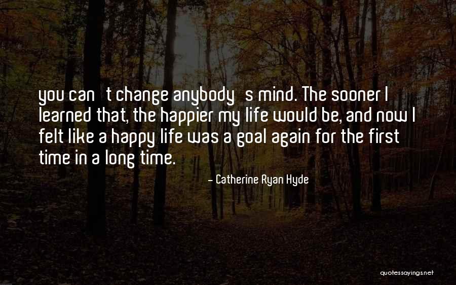 Change Anybody Quotes By Catherine Ryan Hyde Change Anybody Quotes By Catherine Ryan Hyde