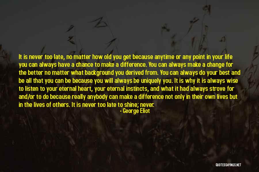 Change Anybody Quotes By George Eliot Change Anybody Quotes By George Eliot