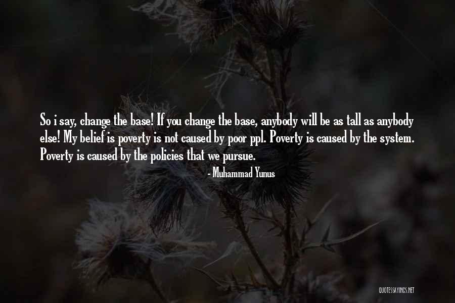 Change Anybody Quotes By Muhammad Yunus Change Anybody Quotes By Muhammad Yunus