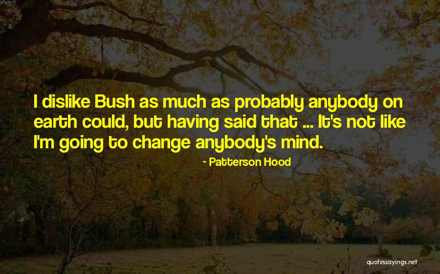 Change Anybody Quotes By Patterson Hood