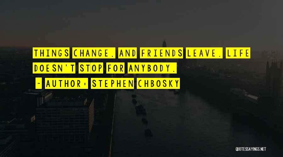 Change Anybody Quotes By Stephen Chbosky