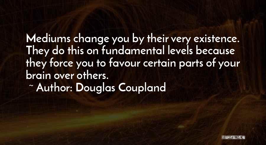 Change Because Of You Quotes By Douglas Coupland