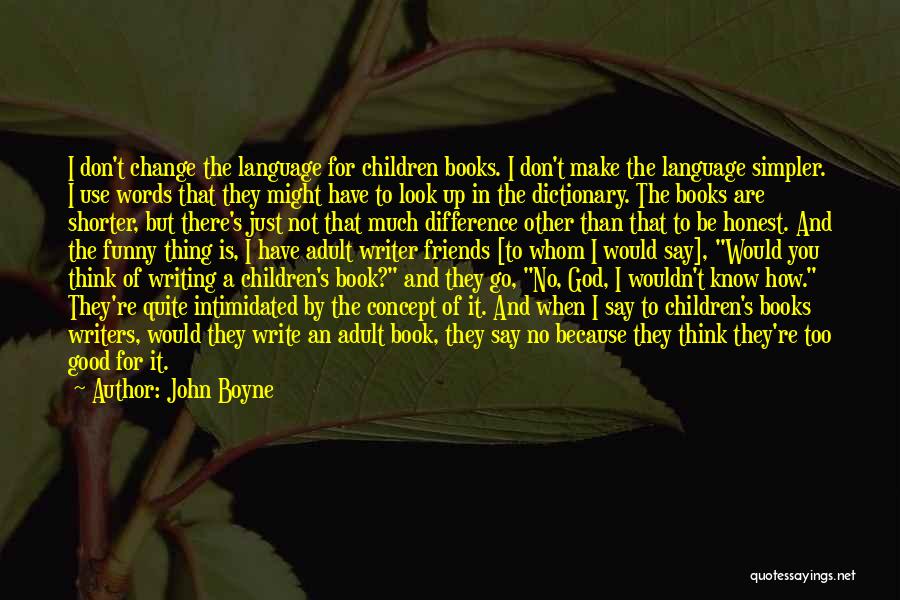 Change Because Of You Quotes By John Boyne