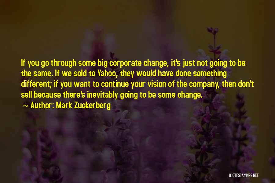 Change Because Of You Quotes By Mark Zuckerberg