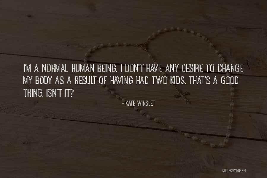 Change Being A Good Thing Quotes By Kate Winslet Change Being A Good Thing Quotes By Kate Winslet