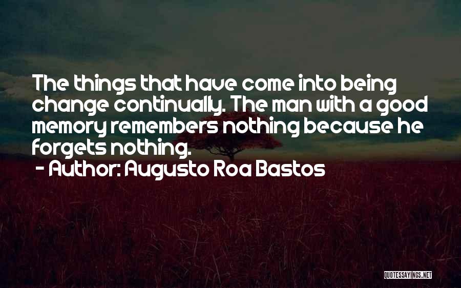 Change Being Good Quotes By Augusto Roa Bastos